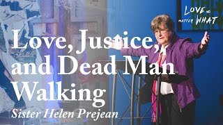 Love, Justice, and Dead Man Walking [Sister Helen Prejean]