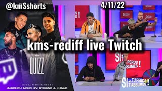 kms - Si Tu perds t'assumes | Rediff live Twitch