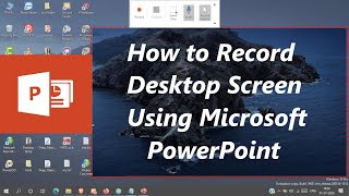 How to Record Desktop Screen Using Microsoft PowerPoint