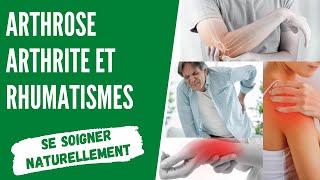 Rhumatisme, Arthrite & Arthrose : Se soigner naturellement.