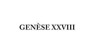 Genèse 28 - Isaac renvoie Jacob chez Laban - Ésaü épouse une Ismaélite - Le songe de Jacob à Béthel.