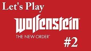 Let's Play Wolfenstein: The New Order - Part 2: The cliffhanger!!