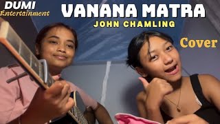 Vanana Matra - Xasper ft.Angel Dutraj(John Chamling Song)