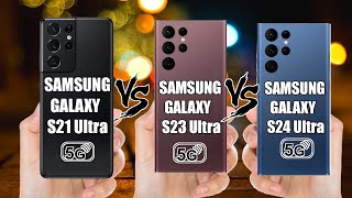 Samsung Galaxy s21 Ultra vs Samsung Galaxy s23 Ultra vs Samsung Galaxy s24 Ultra