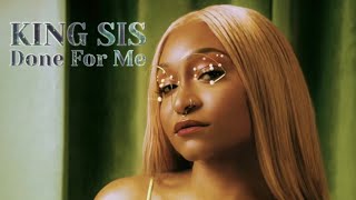 King Sis - Done For Me