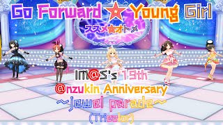 「デレステ」Deresute 60fps 19th anni MV: Go Forward☆Young Girl～jewel parade～- ANZKPKA, Milly, Fumi SSR2