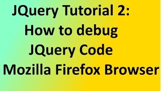 JQuery Tutorial 2: How to debug JQuery Code in Mozilla Firefox Browser