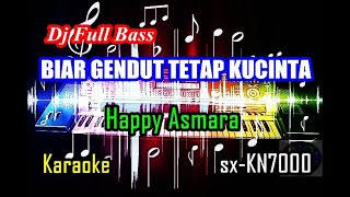 Dj Biar Gendut Tetap Kucinta Full Bass - Happy Asmara [Karaoke] | sx-KN7000