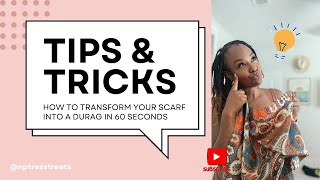 NPTressTreats TV: How to transform your scarf into a durag?