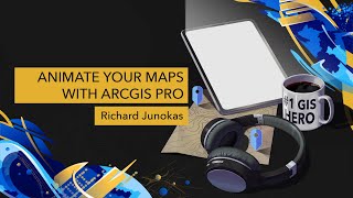 Animate Your Maps with ArcGIS Pro