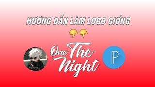 #1 Pixellab - Hướng Dẫn Làm Logo Giống One The Night 2024 | N.Chấn Em Official