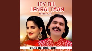 Jey Dil Lenrai Taan Wada Kar