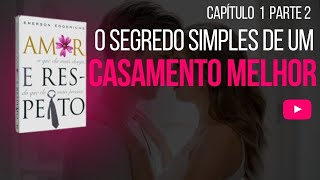 Capítulo 1 parte 2 - Áudio Livro Amor e Respeito de Emerson Eggerichrs