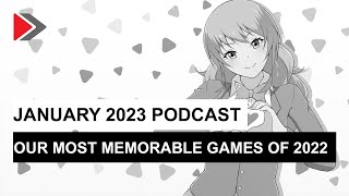 January 2023 Podcast: The most memorable games of 2022