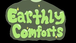 Earthly Comforts!