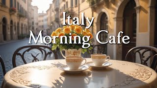 Italy Morning Cafe ☕ Relaxing Jazz Music For Relaxation,Good Mood ☕ Background Jazz Music For Cafes