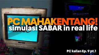 SABAR dan BERSYUKUR adalah KOENTJI menggunakan PC JADUL! - PC Kalian Ep. 9 part 1