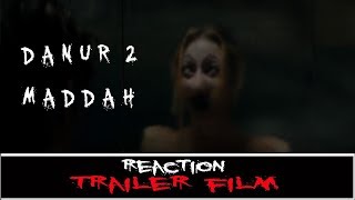 REACTION TRAILER FILM DANUR 2 : MADDAH