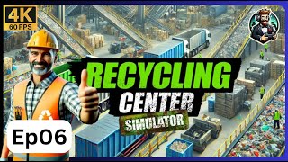 Recycling Center Simulator 4K Gameplay | Episode 06 | Expanding Our Fleet! (PC)