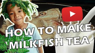 HOW TO MAKE MILKFISH TEA | DRINKS FOR LOVERS - EP 1