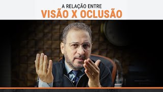 A relação entre visão e oclusão