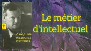 L'imagination sociologique, C. Wright Mills. Le métier d'intellectuel.