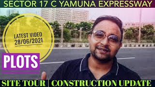 Sector 17c plots Yamuna expressway |tour| construction update June 2021