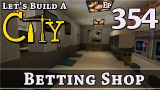 How To Build A City :: Minecraft :: Betting Shop :: E354