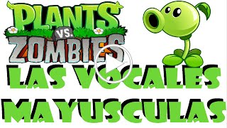 Plantas vs Zombies, Aprende Las Vocales Mayusculas