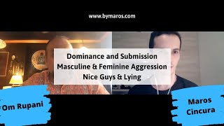 Om Rupani on Dominance/Submission, Masculine and Feminine Aggression and Nice Guy Syndrome