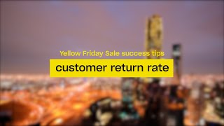 seller lab: Yellow Friday Sale customer return rate tips