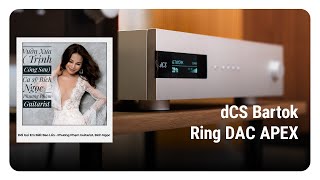 Test track: Đời Gọi Em Biết Bao Lần - Phương Phạm Guitarist, Bích Ngọc | dCS Bartok Ring DAC APEX