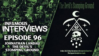 Jonathan Landau - The Devils Stomping Ground (Infamous Interviews Ep. 96)