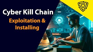 Cyber Kill Chain - Part 5 Exploitation and Installing