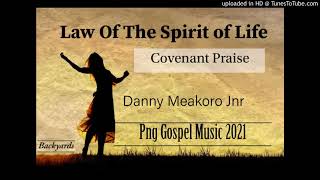 Law Of The Spirit Of Life-Covenant Praise(Png Gospel)..RIP.. Danny Meakoro Jnr