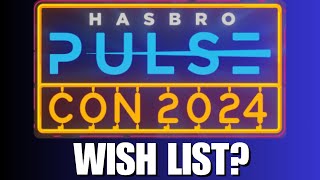 Hasbro Pulse Con 2024 Wishlist?