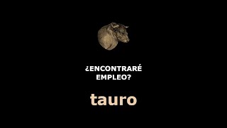 TAURO   ¿ENCONTRARÉ EMPLEO?