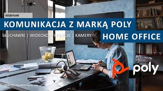 Webinar Poly - Praca zdalna: słuchawki, zestawy głośnomówiące, kamery, wideobary | 12.05.2020