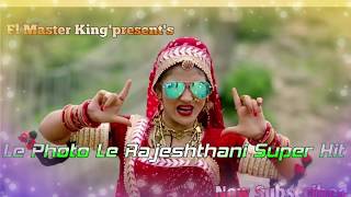 Le Photo Le Rajeshthani Super Hiti  Mix By Dj Ram