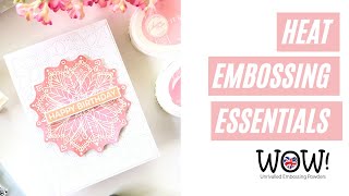 Heat Embossing Essentials with WOW! Embossing Powder