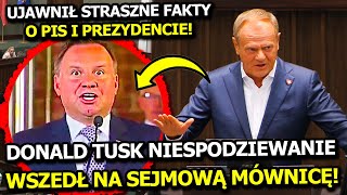 TUSK NIESPODZIEWANIE SZTURMOWAŁ SEJMOWĄ MÓWNICĘ! UJAWNIŁ NIEPOKOJĄCE FAKTY O PIS I PREZYDENCIE!