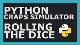 Python Craps Simulator Part #1 - Rolling The Dice