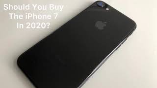 Should You Buy The iPhone 7 In 2020?