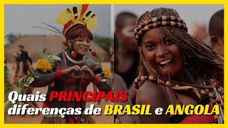 Quais PRINCIPAIS diferenças de BRASIL e ANGOLA