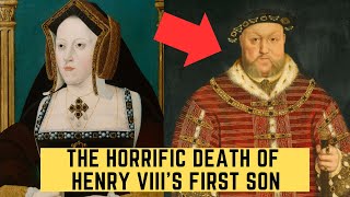 The HORRIFIC Death Of Henry VIII's First Son