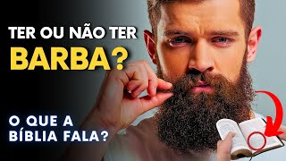 O QUE A BÍBLIA FALA SOBRE BARBA?