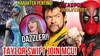 TAYLOR SWIFT JOIN MCU! DAZZLER MUNCUL DI DEADPOOL & WOLVERINE? JADI HERO DARI SEMESTA EARTH 616 MCU?