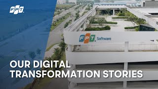 FPT Software | Our Digital Transformation Stories