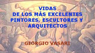 Vidas de los más excelentes pintores, escultores y arquitectos. Giorgio Vasari. VOZ HUMANA