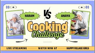 Haram VS  Anaya cooking challenge  |  abu na judge kia | Kon jeeta |Happy village girls